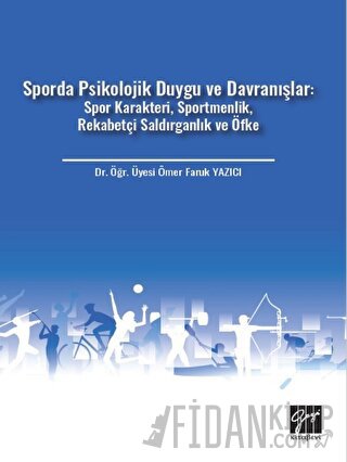 Sporda Psikolojik Duygu ve Davranışlar: Spor Karakteri, Sportmenlik, Rekabetçi Saldırganlık ve Öfke