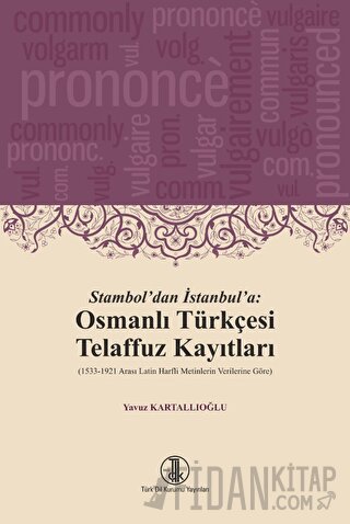Stambol'dan İstanbul'a: Osmanlı Türkçesi Telaffuz Kayıtları Yavuz Kart