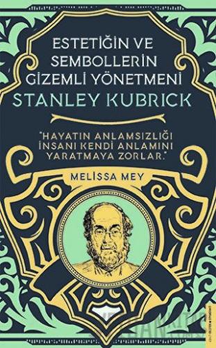Stanley Kubrick - Estetiğin ve Sembollerin Gizemli Yönetmeni