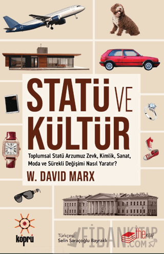 Statü ve Kültür Toplumsal Statü Arzumuz Zevk, Kimlik, Sanat, Moda ve Sürekli Değişimi Nasıl Yaratır?