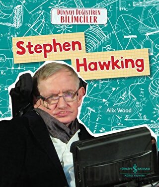 Stephen Hawking - Dünyayı Değiştiren Bilimciler Alix Wood