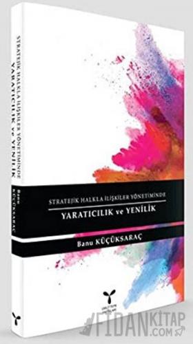 Stratejik Halkla İlişkiler Yönetiminde Yaratıcılık ve Yenilik