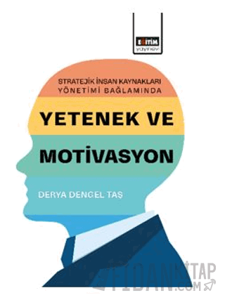 Stratejik İnsan Kaynakları Yönetimi Bağlamında Yetenek ve Motivasyon