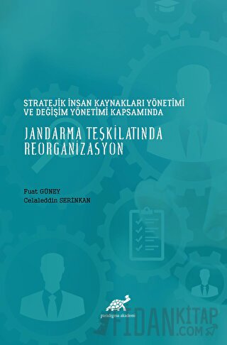 Stratejik İnsan Kaynakları Yönetimi ve Değişim Yönetimi Kapsamında Jandarma Teşkilatında Reorganizasyon