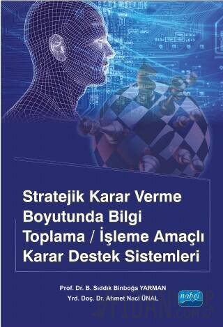 Stratejik Karar Verme Boyutunda Bilgi Toplama / İşleme Amaçlı Karar Destek Sistemleri