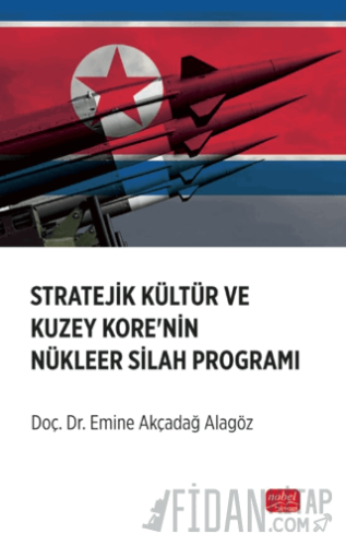 Stratejik Kültür ve Kuzey Kore’nin Nükleer Silah Programı