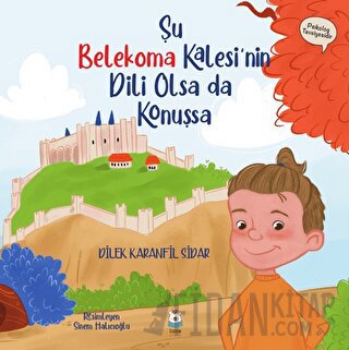 Şu Belekoma Kalesi'nin Dili Olsa da Konuşsa (Ciltli)