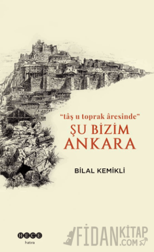 Şu Bizim Ankara/“tâş u toprak âresinde”