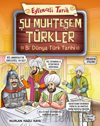 Şu Muhteşem Türkler - Bi Dünya Türk Tarihi Nurlan Nazlı Kaya