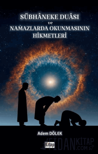 Sübhaneke Duası ve Namazlarda Okunmasının Hikmetleri
