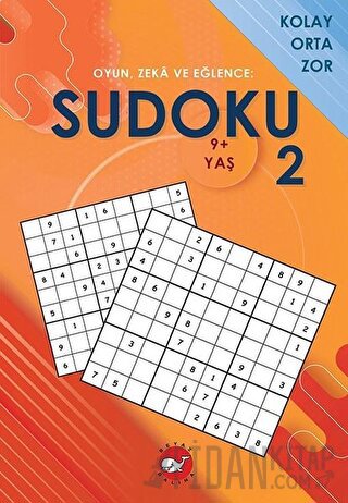 Sudoku 2 - Oyun, Zeka ve Eğlence: Kolay Orta Zor Kolektif
