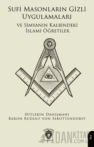 Sufi Masonların Gizli Uygulamaları ve Simyanın Kalbindeki İslami Öğret