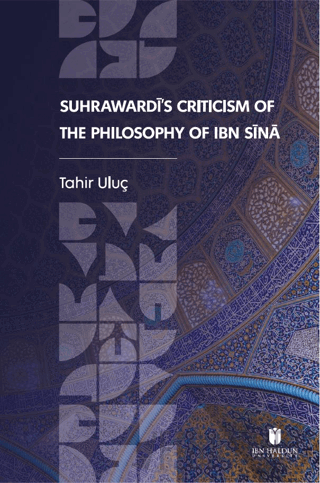 Suhrawardi's Criticism of the Philosophy of Ibn Sina Tahir Uluç