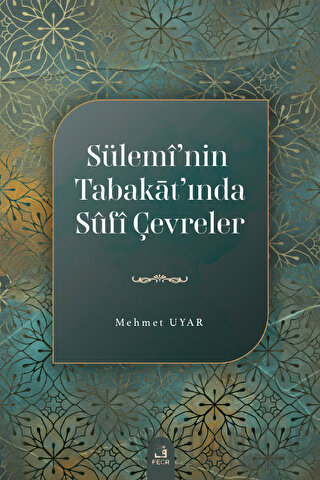 Sülemi’nin Tabakat’ında Sufi Çevreler Mehmet Uyar