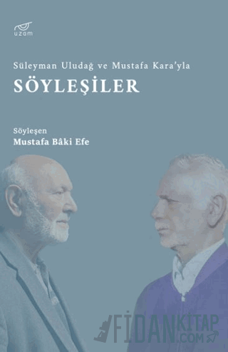 Süleyman Uludağ ve Mustafa Kara’yla Söyleşiler