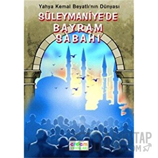 Süleymaniye’de Bayram Sabahı - Yahya Kemal Beyatlı'nın Hayatı ve Eserl