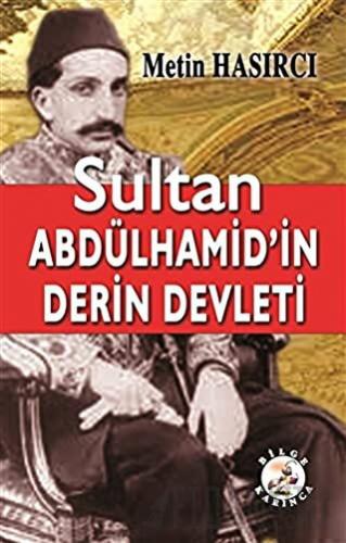 Sultan Abdülhamid’in Derin Devleti Metin Hasırcı