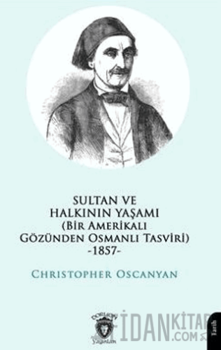 Sultan ve Halkının Yaşamı (Bir Amerikalı Gözünden Osmanlı Tasviri) -18