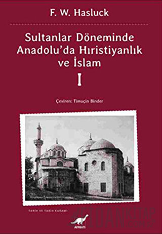 Sultanlar Zamanında Anadolu’da Hıristiyanlık ve İslam - 1