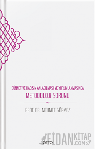 Sünnet ve Hadisin Anlaşılması ve Yorumlanmasında Metodoloji Sorunu (Ciltli)
