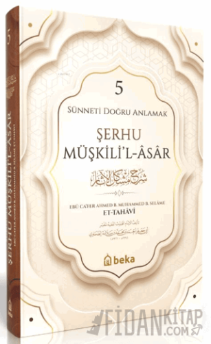 Sünneti Doğru Anlamak - Şerhu Müşkilil Asar - 5. Cilt (Ciltli)