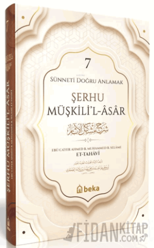 Sünneti Doğru Anlamak - Şerhu Müşkilil Asar - 7. Cilt (Ciltli) İmam Ta