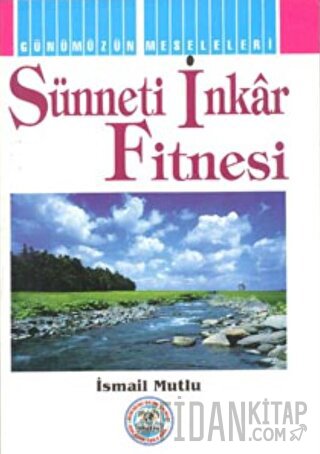 Sünneti İnkar Fitnesi İsmail Mutlu