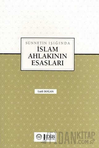 Sünnetin Işığında İslam Ahlakının Esasları