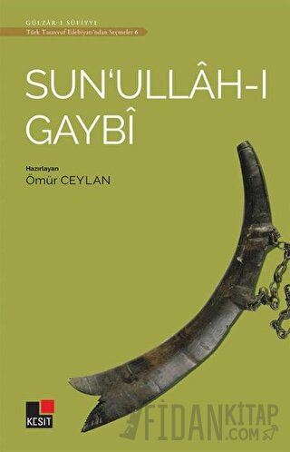 Sun'ullah-ı Gaybi - Türk Tasavvuf Edebiyatı'ndan Seçmeler 6