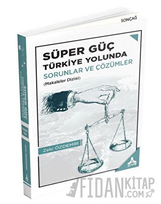 Süper Güç Türkiye Yolunda - Sorunlar ve Çözümler