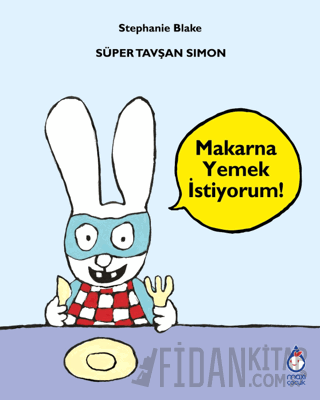 Süper Tavşan Simon Makarna Yemek İstiyorum! Stephanie Blake