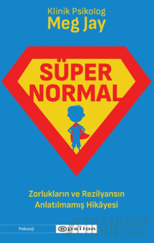 Süpernormal - Zorlukların ve Rezilyansın Anlatılmamış Hikayesi