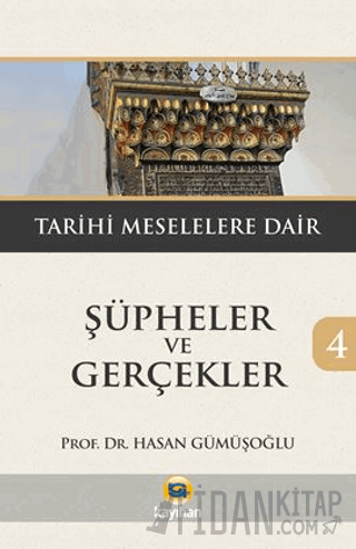 Şüpheler ve Gerçekler 4 - Tarihi Meselelere Dair