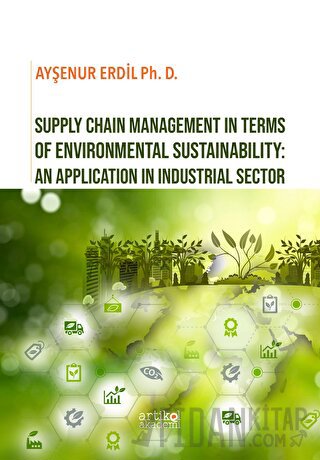Supply Chain Management in Terms of Environmental Sustainability: An A