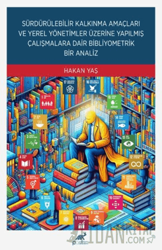 Sürdürülebilir Kalkınma Amaçları ve Yerel Yönetimler Üzerine Yapılmış Çalışmalara Dair Bibliyometrik Bir Analiz