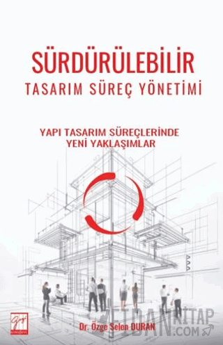 Sürdürülebilir Tasarım Süreç Yönetimi - Yapı Tasarım Süreçlerinde Yeni Yaklaşımlar
