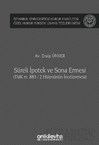 Süreli İpotek ve Sona Ermesi (TMK m. 883 / 2 Hükmünün İncelenmesi)