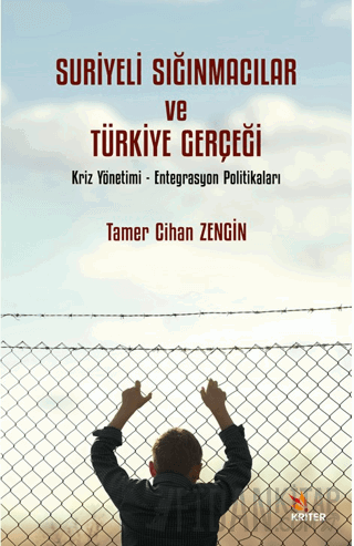 Suriyeli Sığınmacılar ve Türkiye Gerçeği Tamer Cihan Zengin