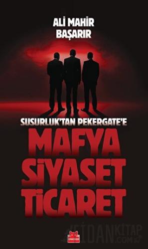 Susurluktan Pekergate'e Mafya-Siyaset-Ticaret