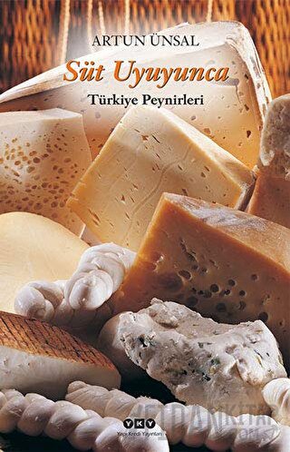 Süt Uyuyunca Türkiye Peynirleri (Ciltli) Artun Ünsal