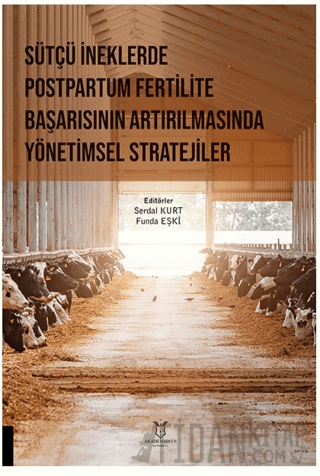 Sütçü İneklerde Postpartum Fertilite Başarısının Artırılmasında Yöneti