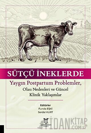 Sütçü İneklerde Yaygın Postpartum Problemler, Olası Nedenleri ve Güncel Klinik Yaklaşımlar