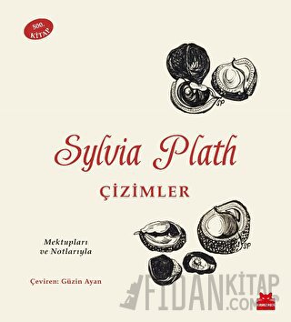 Sylvia Plath: Çizimler - Mektupları ve Notlarıyla Sylvia Plath