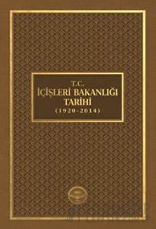 T.C. İçişleri Bakanlığı Tarihi (1920 - 2014) (Ciltli) Namık Demir