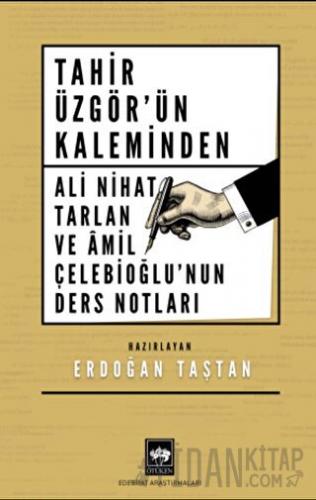 Tahir Üzgör'ün Kaleminden Ali Nihat Tarlan ve Âmil Çelebioğlu'nun Ders Notları