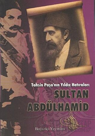 Tahsin Paşa’nın Yıldız Hatıraları Sultan Abdülhamid
