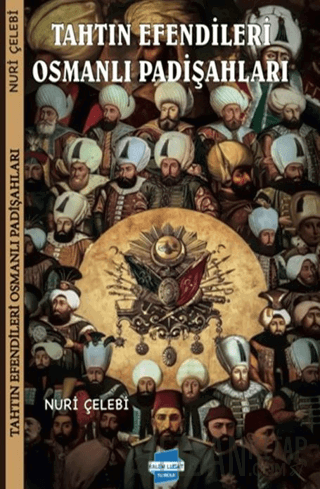 Tahtın Efendileri Osmanlı Padişahları Nuri Çelebi