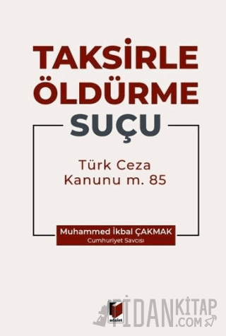 Taksirle Öldürme Suçu (TCK m. 85)