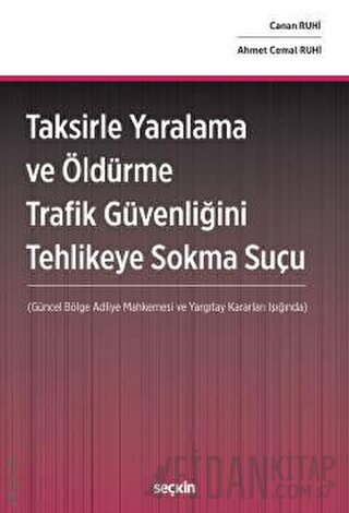 Taksirle Yaralama ve Öldürme Trafik Güvenliğini Tehlikeye Sokma Suçu (Ciltli)