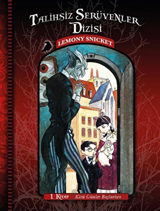 Talihsiz Serüvenler Dizisi 1: Kötü Günler Başlarken Lemony Snicket
